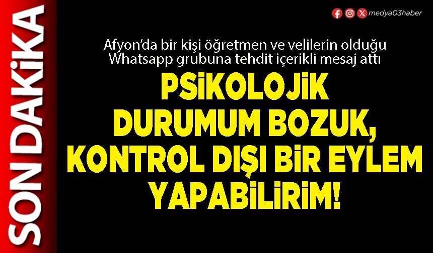 Psikolojik durumum bozuk, kontrol dışı bir eylem yapabilirim!