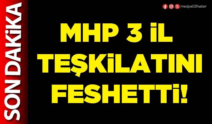 MHP 3 İl teşkilatını feshetti!