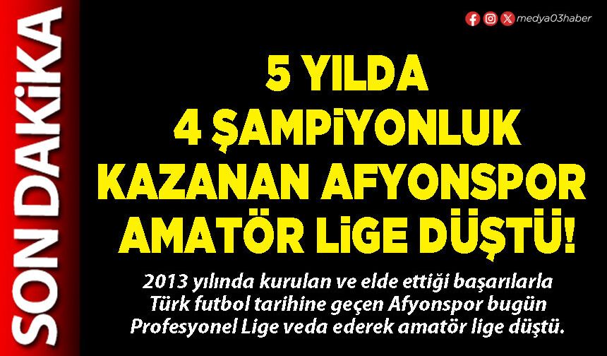 5 yılda 4 şampiyonluk kazanan Afyonspor amatör lige düştü!