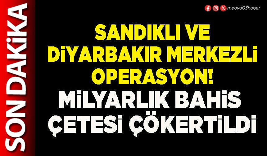 Sandıklı ve Diyarbakır merkezli operasyon! Milyarlık bahis çetesi çökertildi