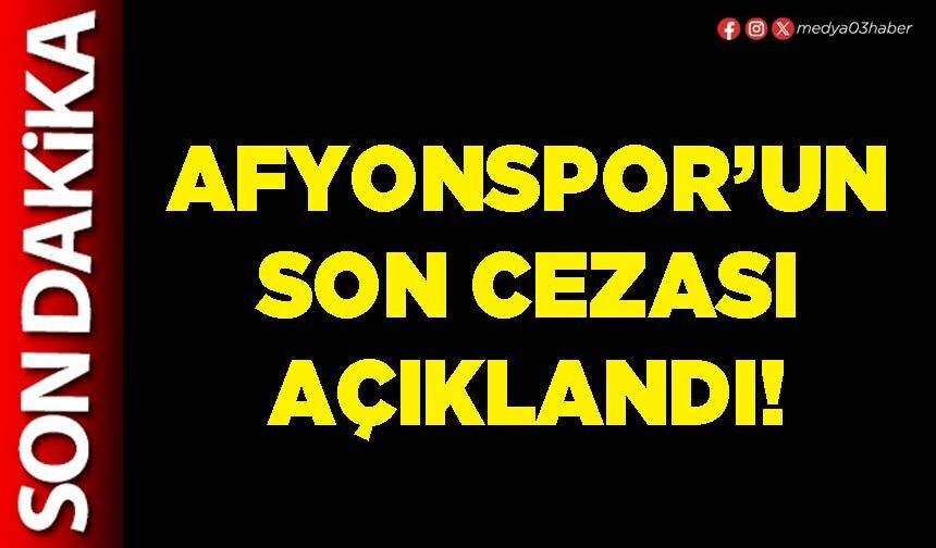 Afyonspor’un son cezası açıklandı!