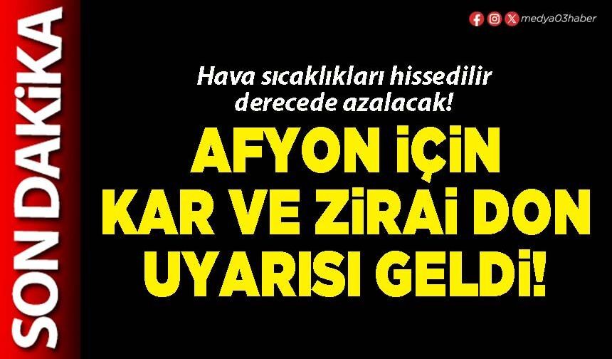 Afyon için kar ve zirai don uyarısı geldi!