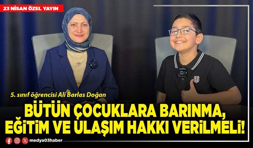 Bütün çocuklara barınma, eğitim ve ulaşım hakkı verilmeli!