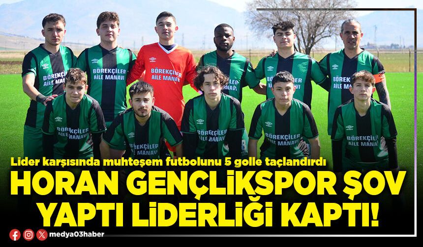 Horan Gençlikspor şov yaptı liderliği kaptı!