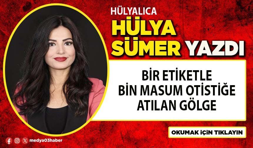 Bir etiketle bin masum otistiğe atılan gölge