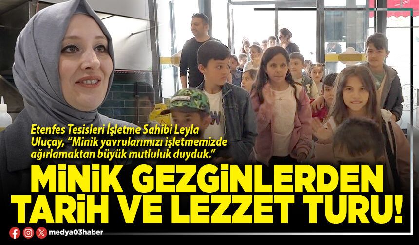 Minik gezginlerden tarih ve lezzet turu!