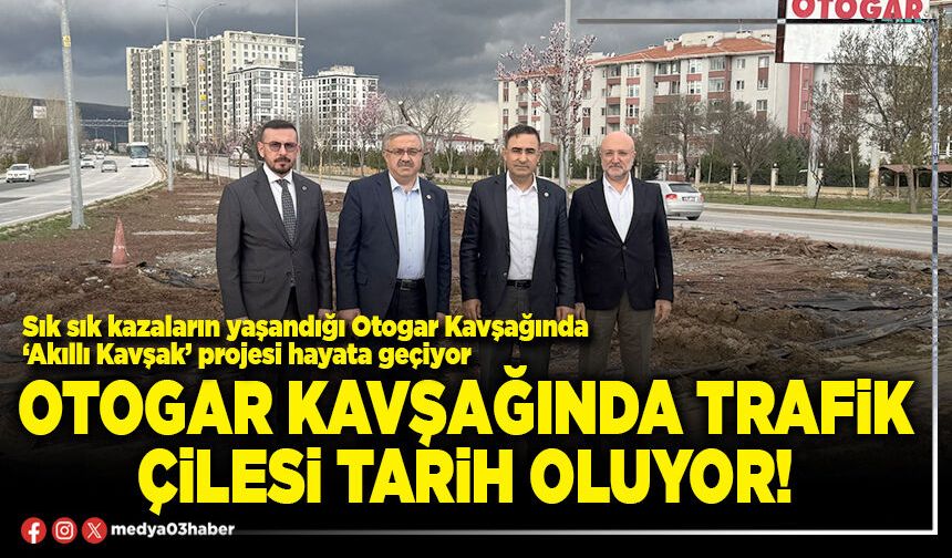 Otogar kavşağında trafik çilesi tarih oluyor!