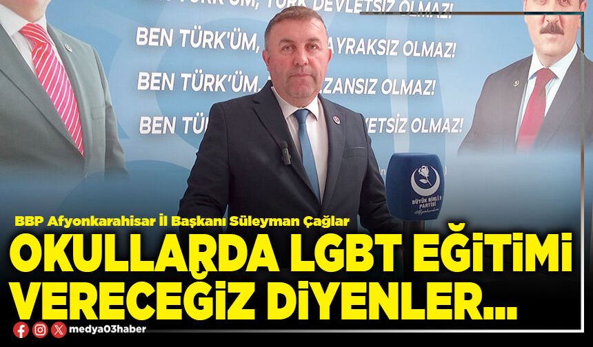Okullarda LGBT eğitimi vereceğiz diyenler…