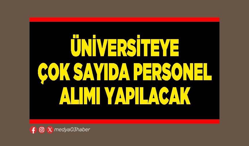 Üniversiteye çok sayıda personel alımı yapılacak