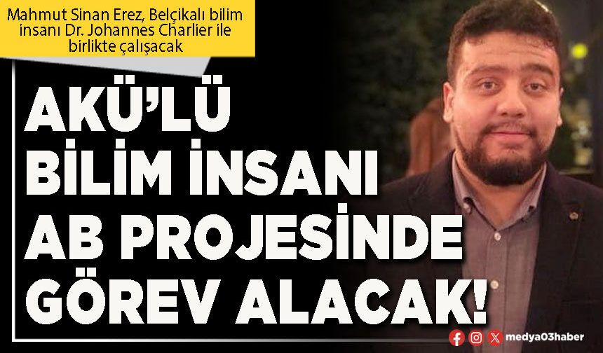 AKÜ’lü bilim insanı AB projesinde görev alacak!