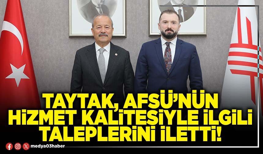 Taytak, AFSÜ’nün hizmet kalitesiyle ilgili taleplerini iletti!