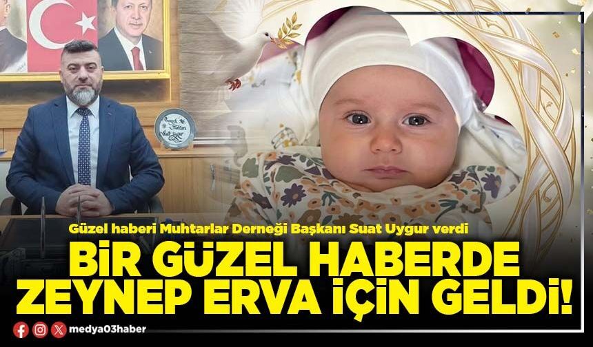 Bir güzel haberde Zeynep Erva için geldi!