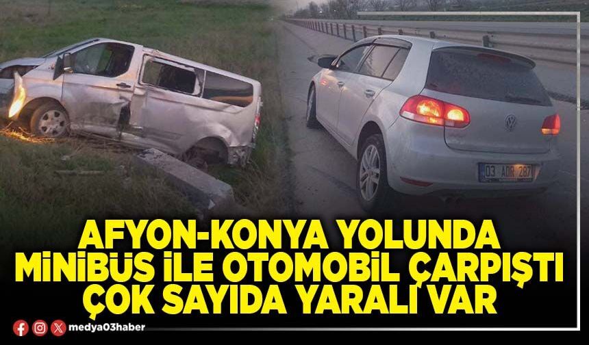 Afyon-Konya yolunda minibüs ile otomobil çarpıştı çok sayıda yaralı var