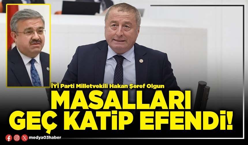 Masalları geç katip efendi!