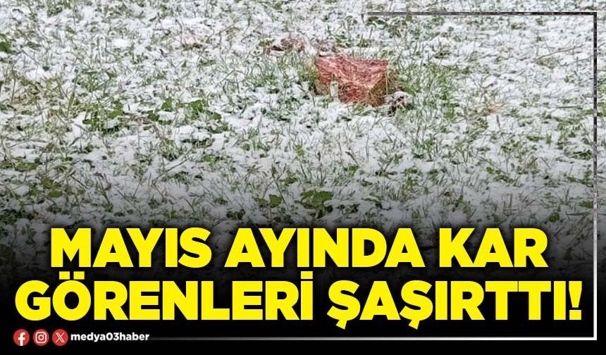 Mayıs ayında kar görenleri şaşırttı!