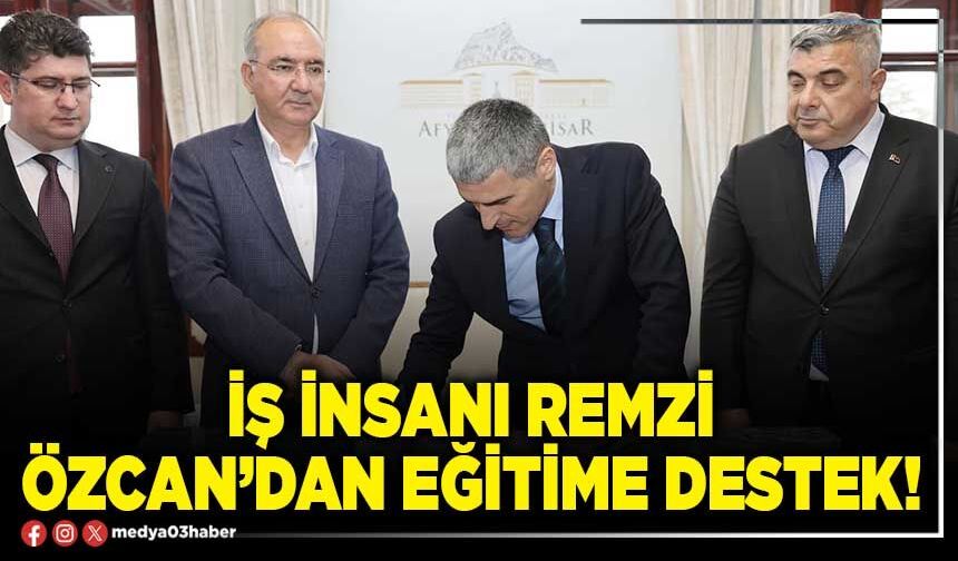 İş insanı Remzi Özcan’dan eğitime destek!