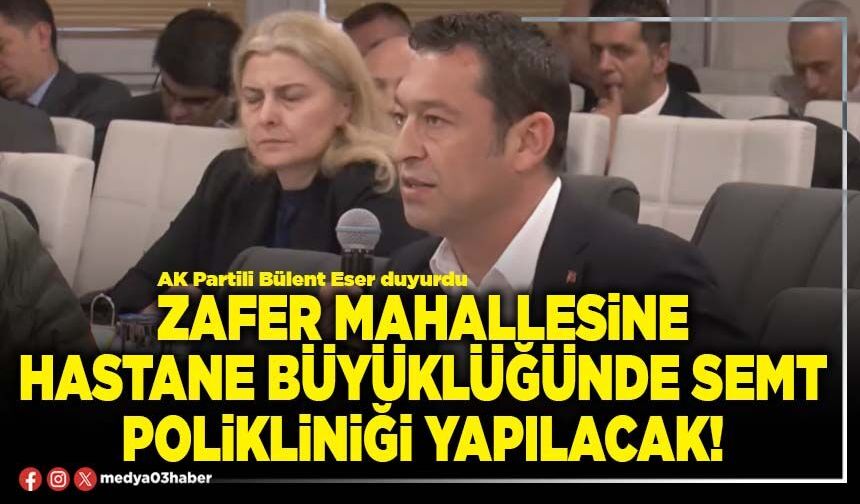 Zafer Mahallesine hastane büyüklüğünde semt polikliniği yapılacak!