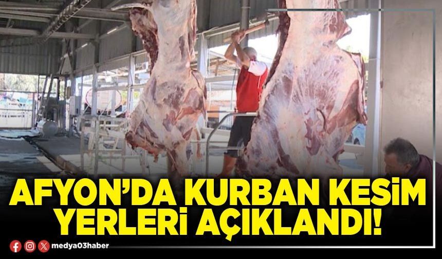 Afyon’da kurban kesim yerleri açıklandı!