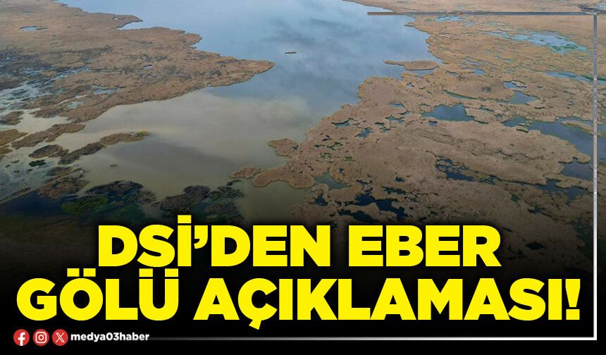 DSİ’den Eber gölü açıklaması!