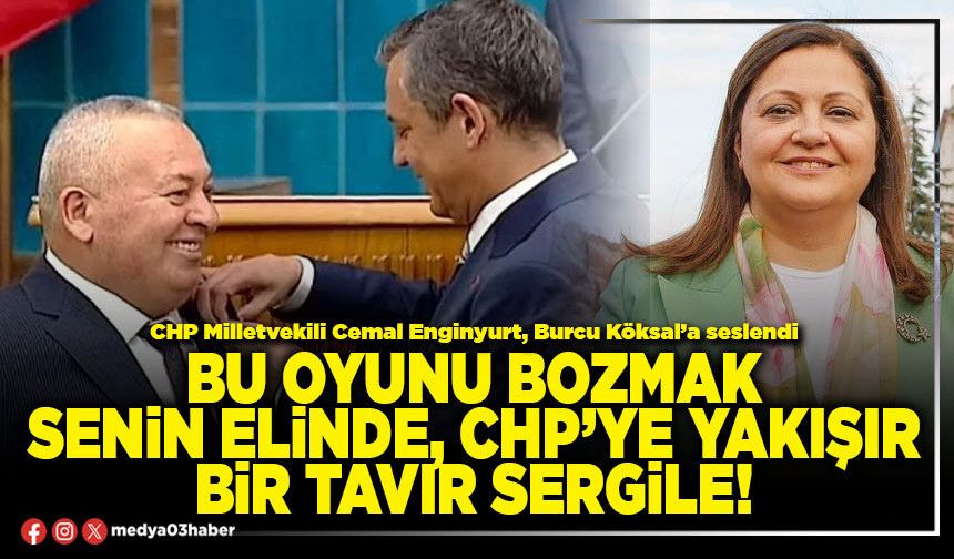 Bu oyunu bozmak senin elinde, CHP’ye yakışır bir tavır sergile!