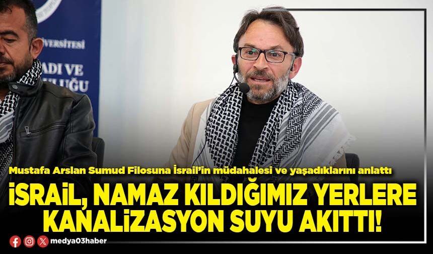 İsrail, namaz kıldığımız yerlere kanalizasyon suyu akıttı!