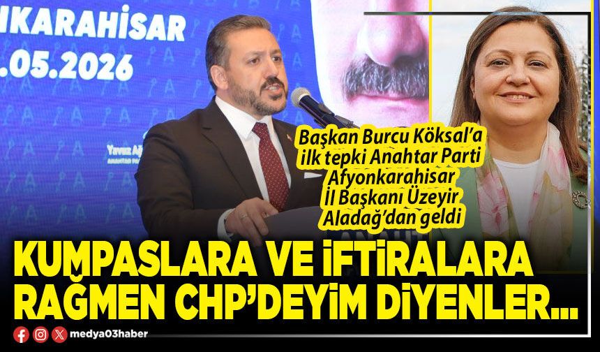 Kumpaslara ve iftiralara rağmen CHP’deyim diyenler…