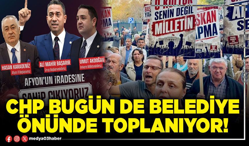 CHP bugün de Belediye önünde toplanıyor!