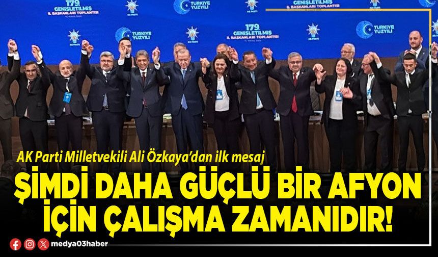 Şimdi daha güçlü bir Afyon için çalışma zamanıdır!
