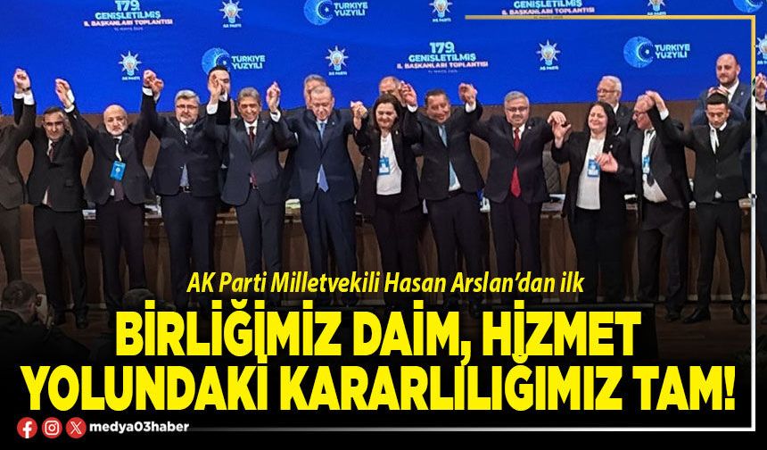 Birliğimiz daim, hizmet yolundaki kararlılığımız tam!