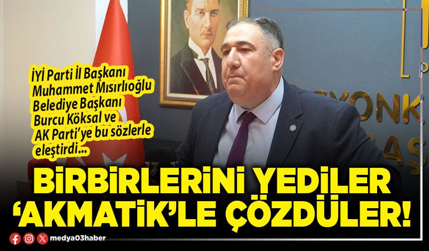 Birbirlerini yediler ‘Akmatik’le çözdüler!