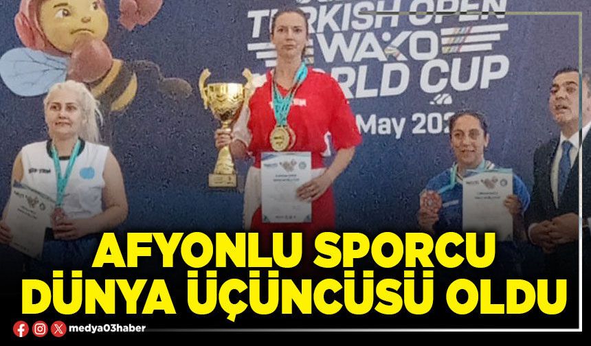 Afyonlu sporcu Dünya üçüncüsü oldu