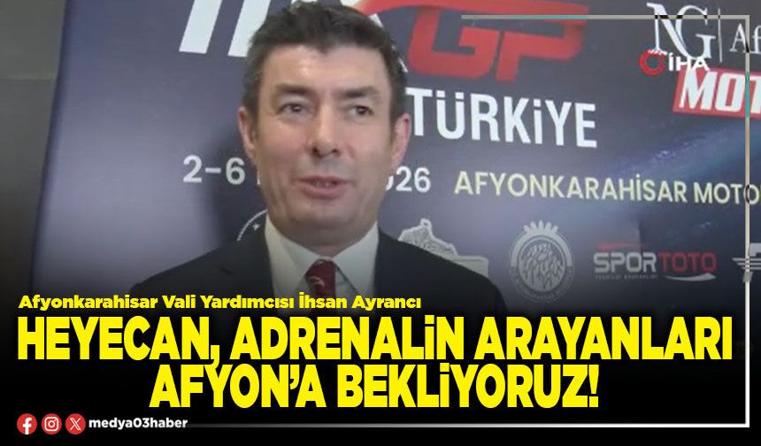 Heyecan, adrenalin arayanları Afyon’a bekliyoruz!