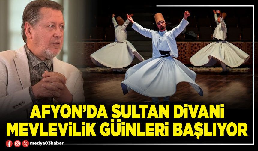 Afyon’da Sultan Divani Mevlevilik günleri başlıyor