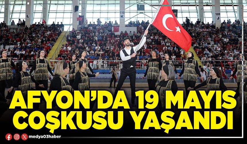 Afyon’da 19 Mayıs coşkusu yaşandı