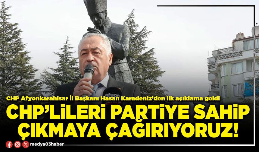 CHP’lileri partiye sahip çıkmaya çağırıyoruz!