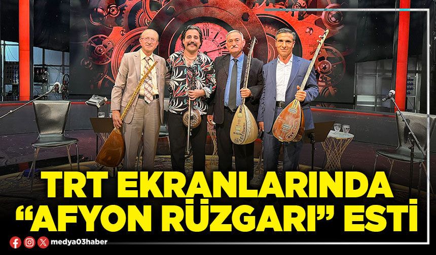 TRT’de “Afyon Rüzgarı” esti