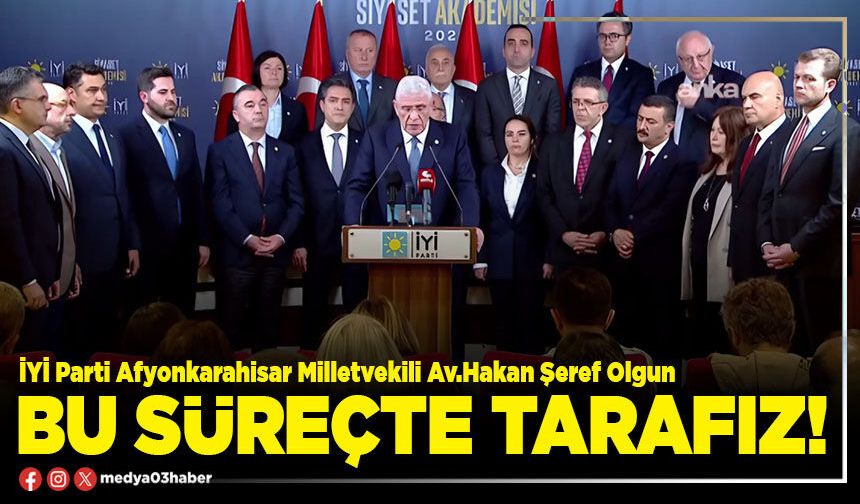 Bu süreçte tarafız!