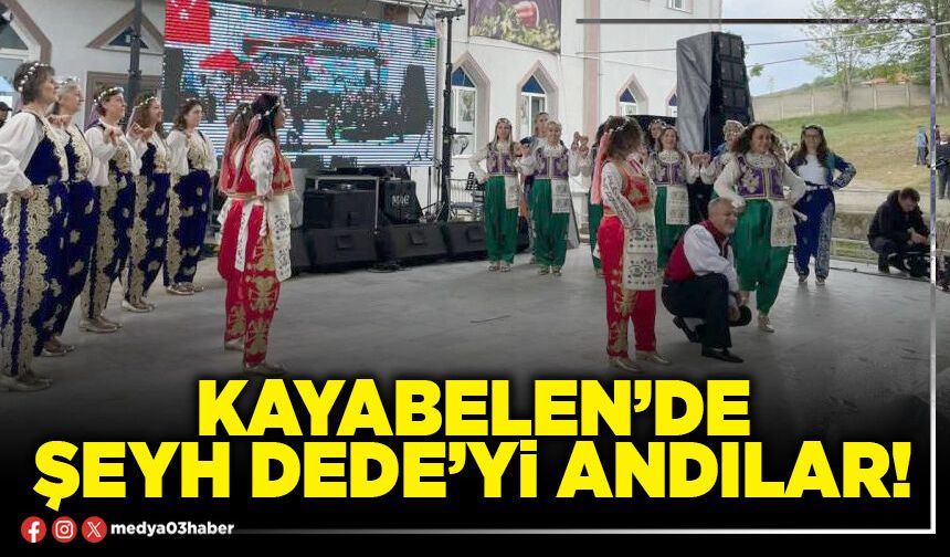 Kayabelen’de Şeyh Dede’yi andılar!