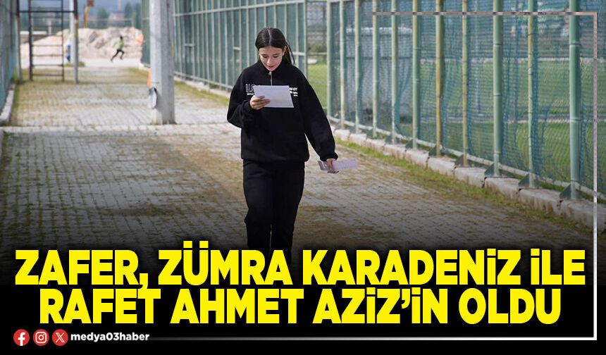 Zafer, Zümra Karadeniz ile Rafet Ahmet Aziz’in oldu