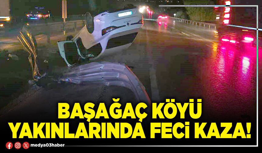Başağaç Köyü yakınlarında feci kaza!
