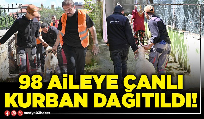 98 aileye canlı kurban dağıtıldı!