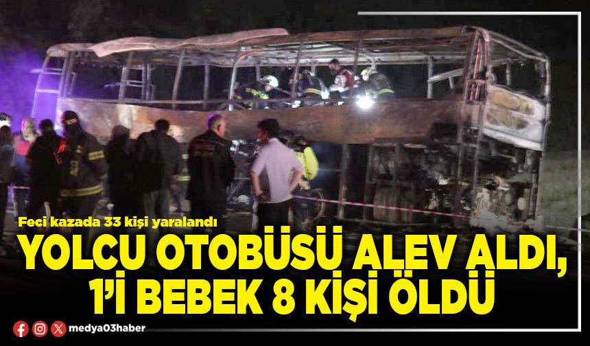 Yolcu otobüsü alev aldı, 1’i bebek 8 kişi öldü