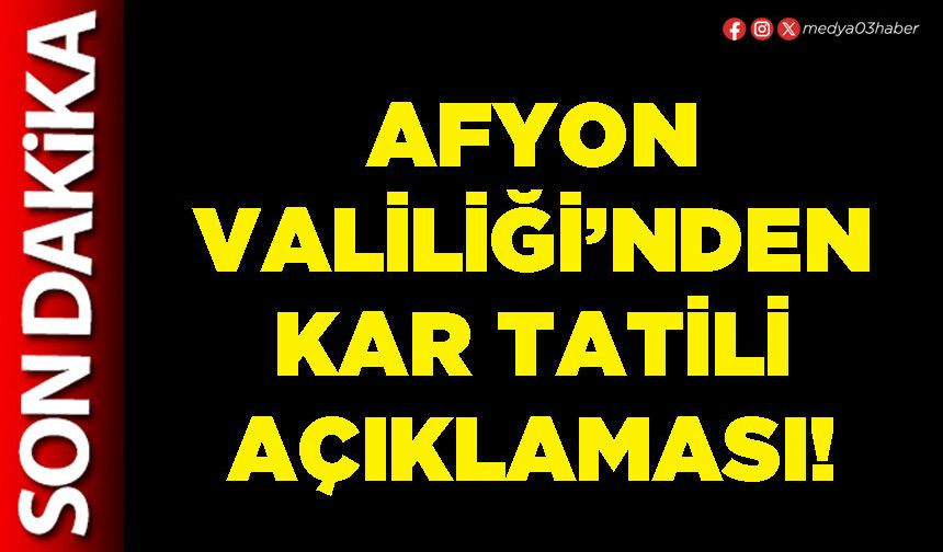 Afyon Valiliği’nden kar tatili açıklaması!