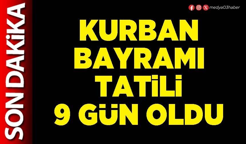 Kurban bayramı tatili 9 gün oldu