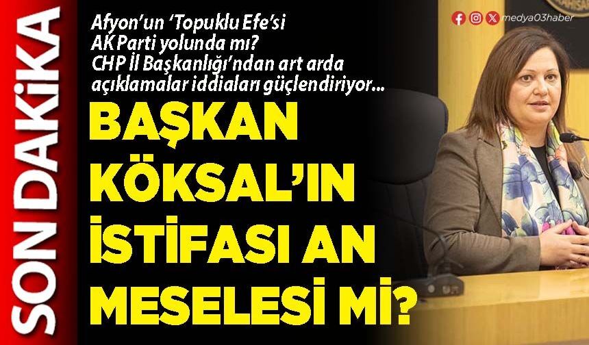 Başkan Köksal’ın istifası an meselesi mi?