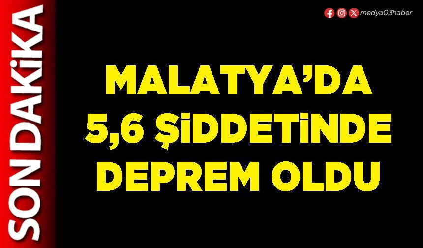 Malatya’da 5,6 şiddetinde deprem oldu