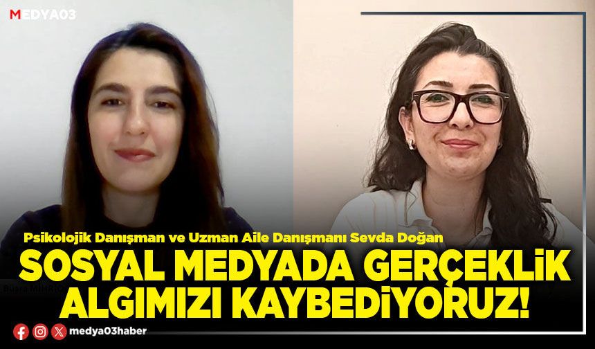 Sosyal medyada gerçeklik algımızı kaybediyoruz!