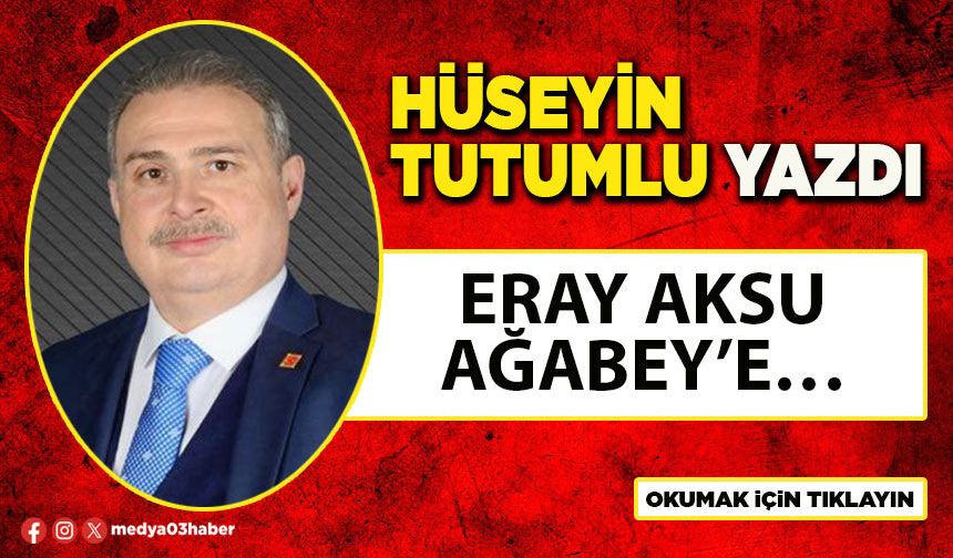 Eray Aksu Ağabey’e…