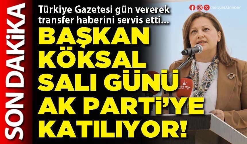 Başkan Köksal Salı günü AK Parti’ye katılıyor!
