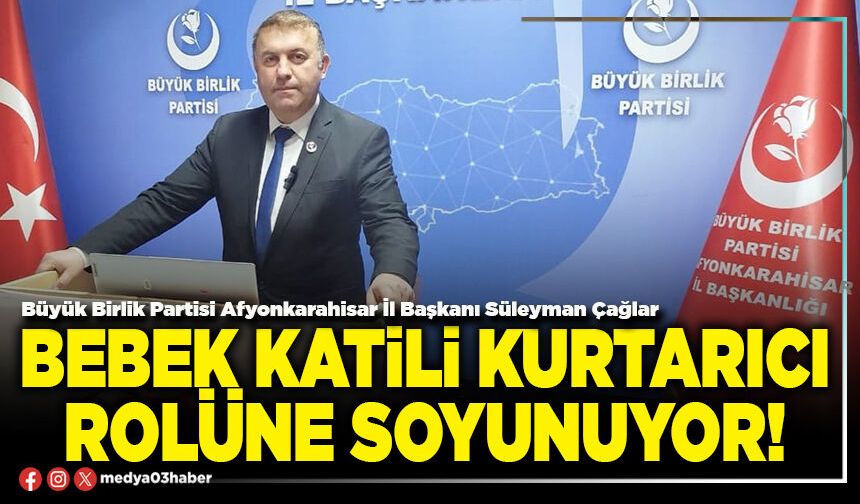 Bebek katili kurtarıcı rolüne soyunuyor!